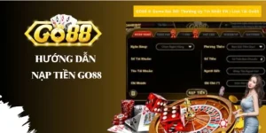 Hướng Dẫn Nạp Tiền Go88 Nhanh Chóng, An Toàn Nhất 2026